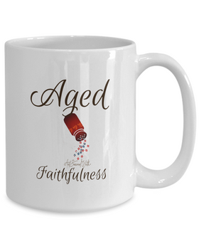 White ceramic 15 oz mug Aged and seasoned with Faithfulness